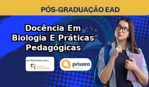Docência Em Biologia E Práticas Pedagógicas